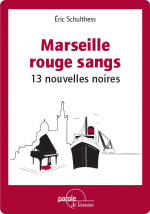 Marseille rouge sangs - 13 nouvelles noires - version complète - eBook