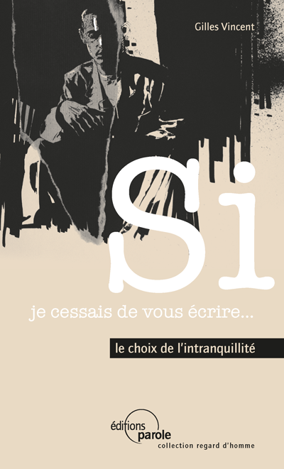 Si je cessais de vous écrire…