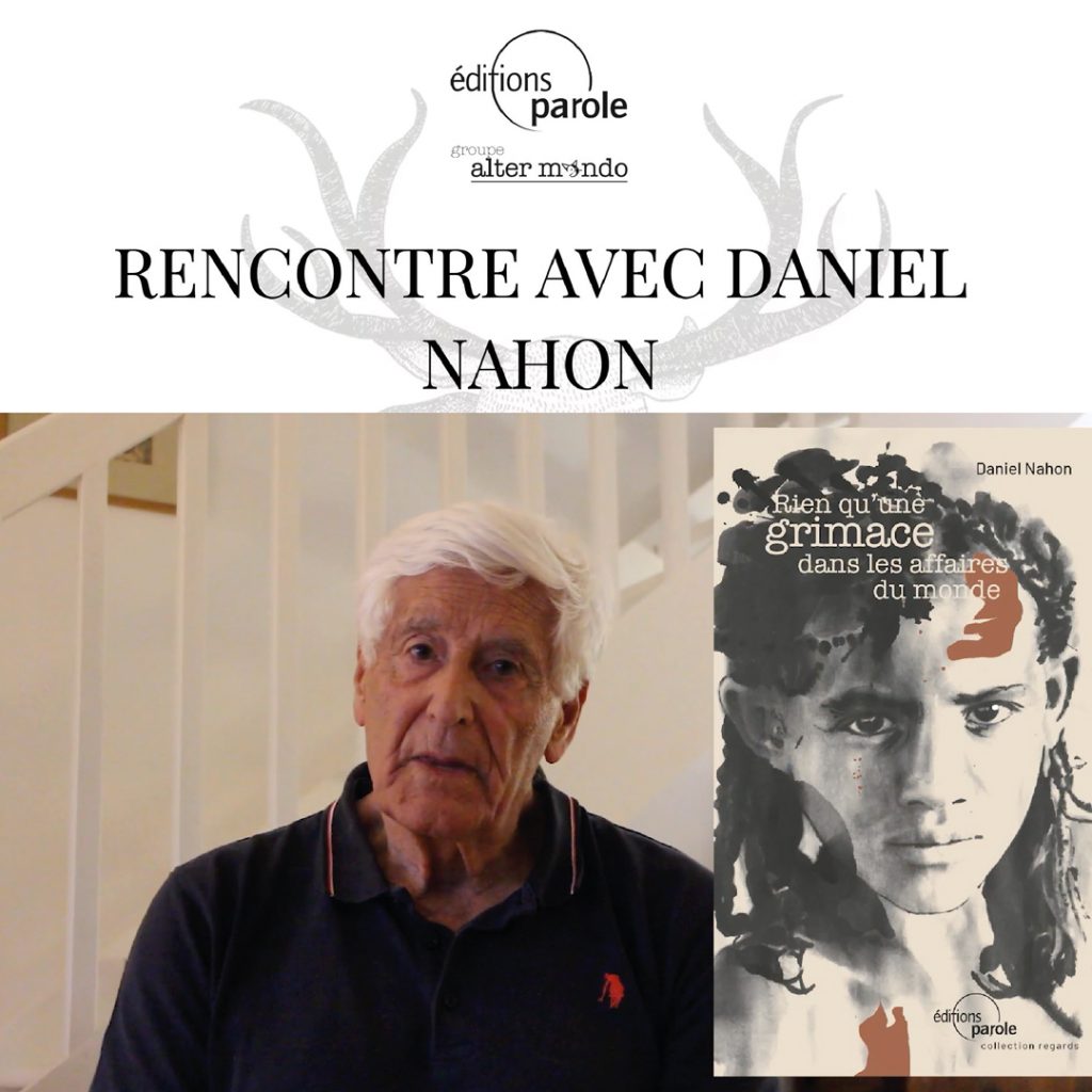 Rencontre avec Daniel Nahon, autour de son livre “Rien qu’une grimace dans les affaires du monde”