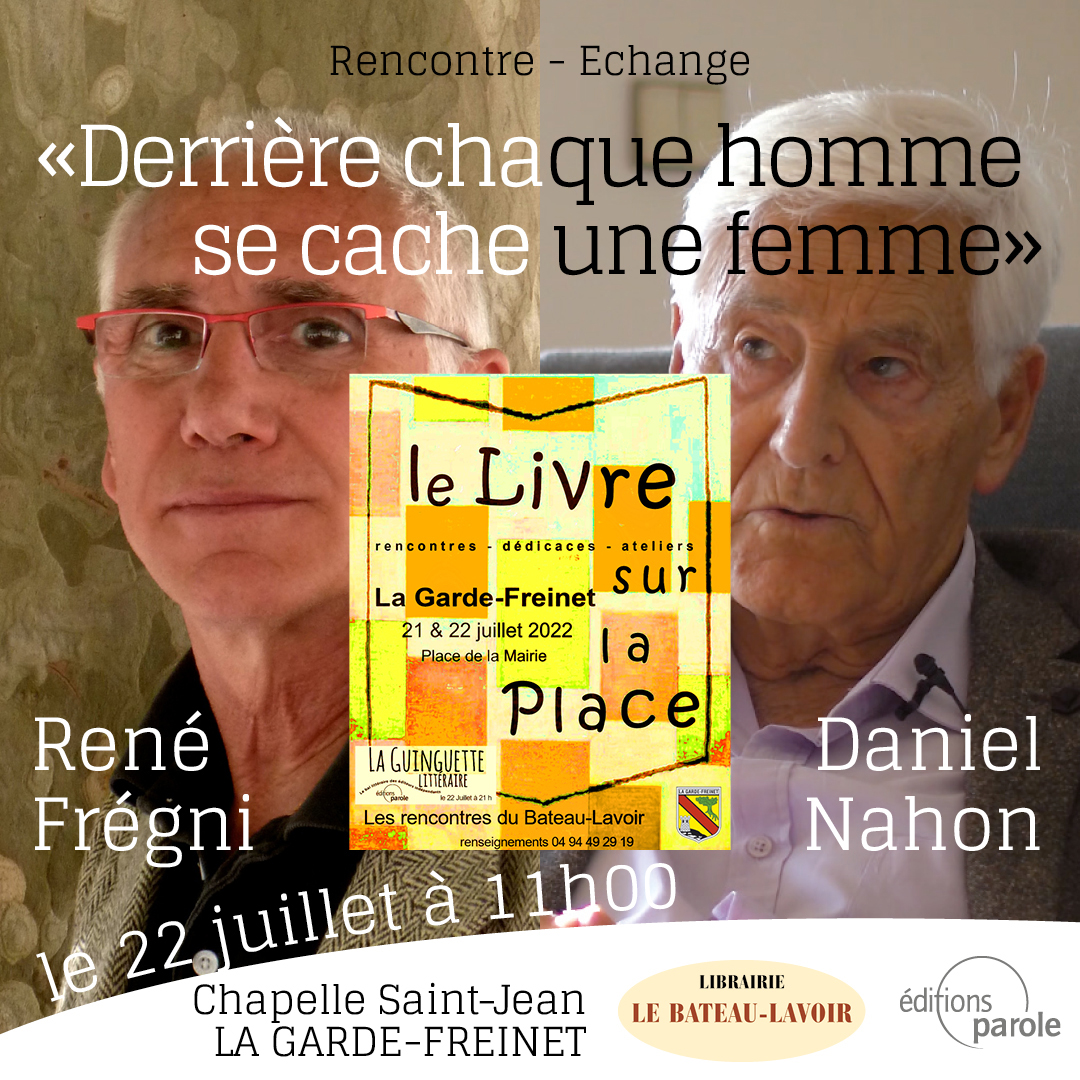 Rencontre-échange “Derrière chaque homme se cache une femme” avec René Frégni et Daniel Nahon, le 21 juillet 2022 au Festival “Le livre est sur le place” à La Garde-Freinet