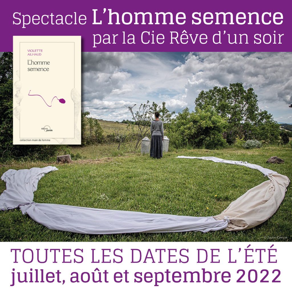 Spectacle : “L’homme semence” par la Cie Rêve d’un soir, de juillet à septembre 2022. À vos agendas !
