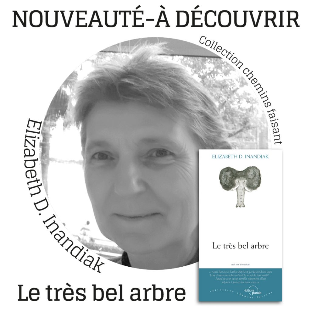 À découvrir, paru en septembre 2022 : “Le très bel arbre” d’Elizabeth D. Inandiak dans la collection Chemins faisant