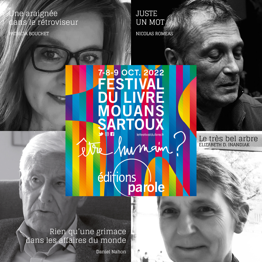 Les éditions Parole et quatre auteurs au Festival du livre Mouans-Sartoux, les 7, 8 et 9 octobre 2022