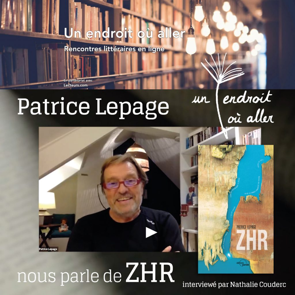 À écouter et regarder : la rencontre avec Patrice Lepage dans “Un endroit où aller” où il parle de son dernier roman, “ZHR”