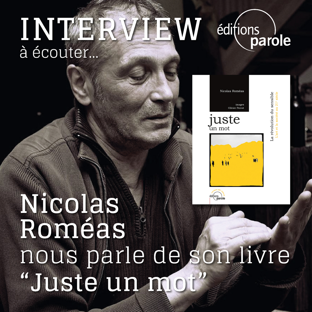 À écouter : Nicolas Roméas nous parle de son livre “Juste un mot – La révolution du sensible”