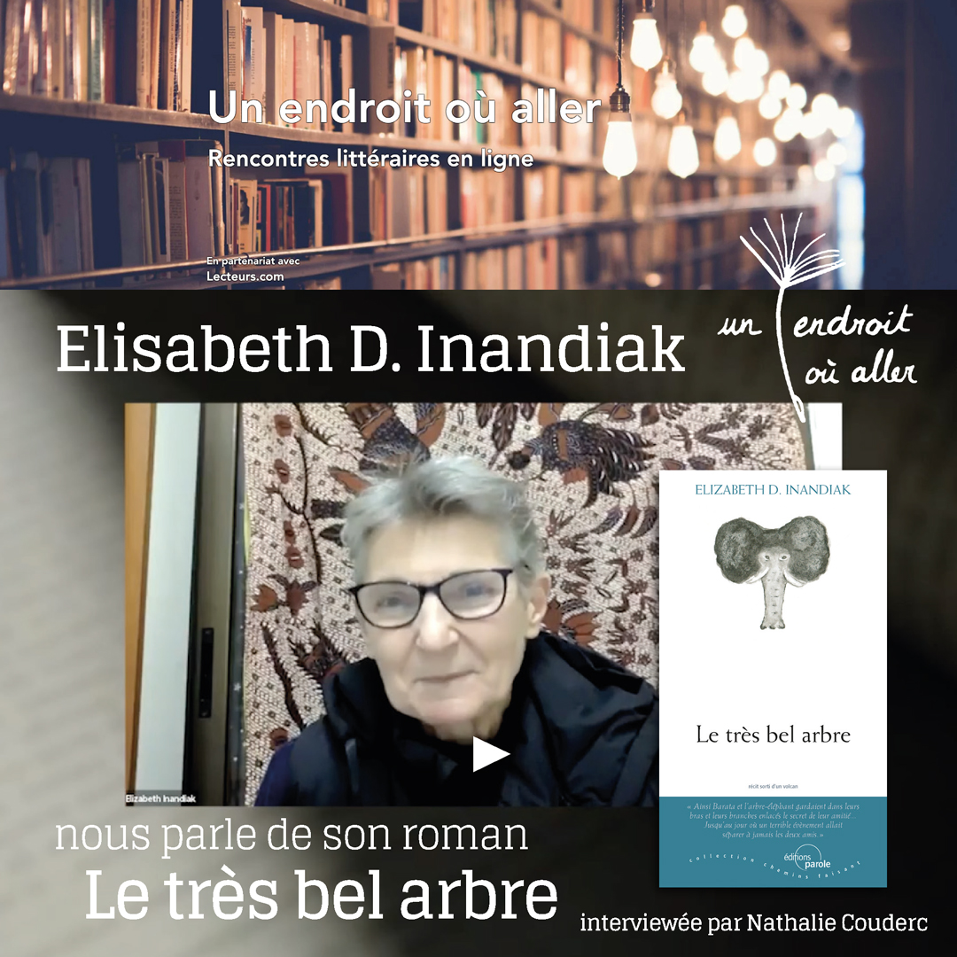 À écouter et regarder : la rencontre avec Elisabeth D. Inandiak pour son dernier roman “Le très bel arbre” dans “Un endroit où aller”