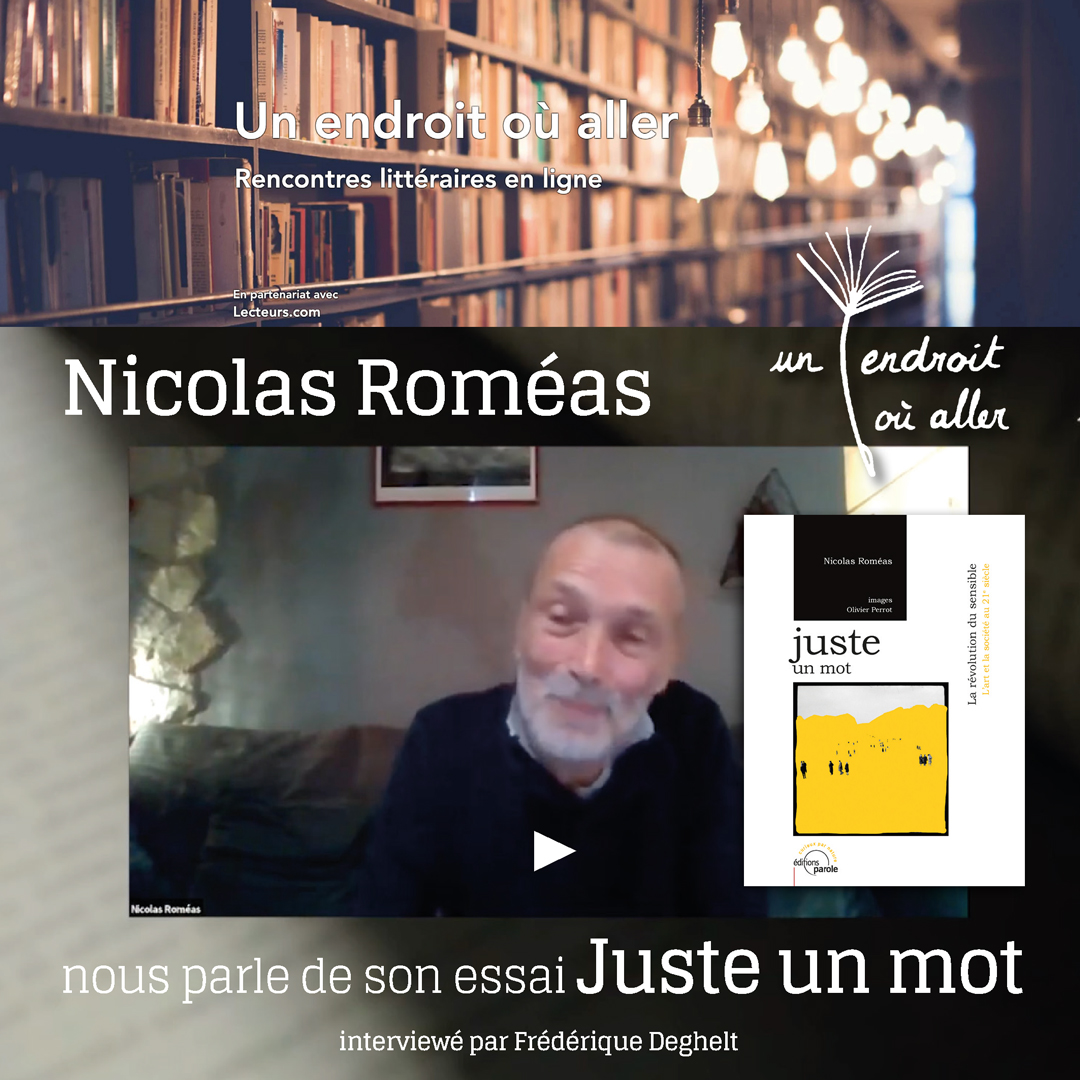 À écouter et regarder : la rencontre avec Nicolas Roméas pour son essai “Juste un mot” dans “Un endroit où aller”